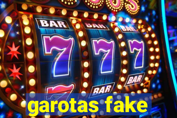 garotas fake